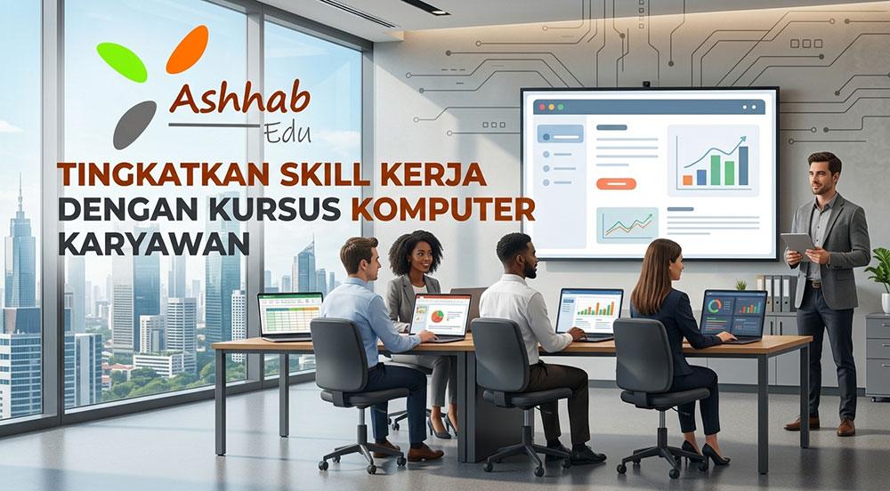 Kursus Komputer Karyawan - Ashhab Edu 170926